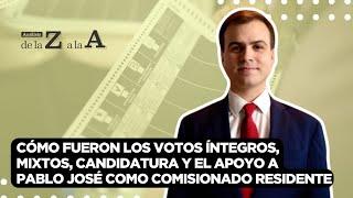 CÓMO FUERON los VOTOS íntegros, mixtos, candidatura y el APOYO a PABLO JOSÉ a Comisionado Residente