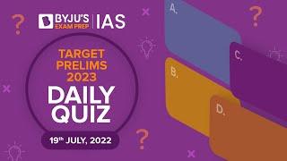 Daily Quiz for IAS Prelims 2023 | 19th July, 2022 | UPSC CSE