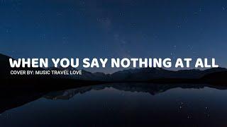 When You Say Nothing At All (lyrics) - Music Travel Love