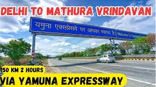 Delhi To Mathura Vrindavan 2 Hours || Delhi To Vrindavan Via Yamuna Expressway