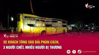 Xe khách tông vào dải phân cách, 3 người chết, nhiều người bị thương