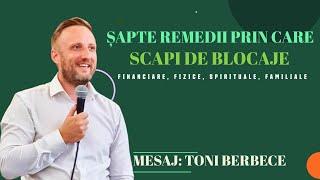 Sapte remedii prin care scapi de blocaje (financiare, familiale, spirituale) || Toni Berbece