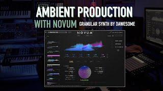 Ambient Production Livestream with NOVUM (Granular synth by Dawesome)