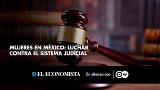 Mujeres en México: luchar contra el sistema judicial ️