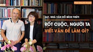 Nhà văn Đỗ Bích Thuý: Viết văn để làm gì? | Diễn Giả Phan Đăng