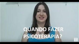 Quando fazer Psicoterapia? Como funciona?