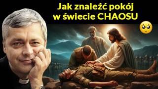 Jak znaleźć pokój w świecie chaosu - Ks. Piotr Pawlukiewicz