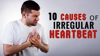 10 Causes of Irregular Heartbeat