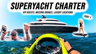 What a 17 Day SUPERYACHT CHARTER Looks Like: BAD Weather, Lost Drones, VIP Guests