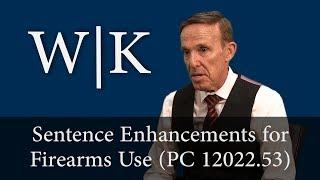 Sentence Enhancements for Firearms Use During a Crime (PC 12022.53)