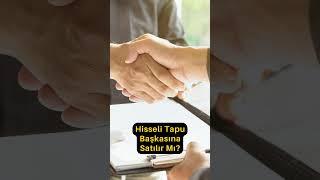 Hisseli Tapu Başkasına Satılır Mı? #hisselitapu