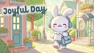 Joyful Day Lofi with Bunny  2 Hour Happy Lofi Song Cute Lofi cute & relaxing music Lofi Hip Hop