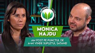 Am fost pe punctul de a-mi vinde sufletul Satanei | AUTENTIC podcast #52 cu Monica Hajdu