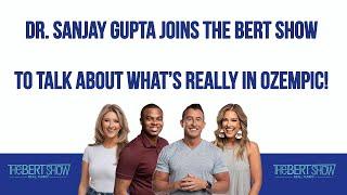 Dr. Sanjay Gupta Joins The Bert Show To Talk About What’s Really In Ozempic!