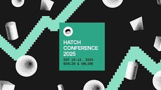 Hatch Conference is back in 2025 - Announcement + Call for Speakers