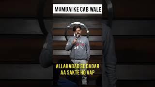 Mumbai me cab se jyada cab walo ki zabaan chalti hai. #standup #standupcomedy #mumbai #hindicomedy