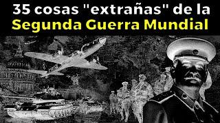 35 cosas "extrañas" de la Segunda Guerra Mundial