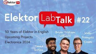 Elekor Lab Talk #22: 50 Years of Elektor in English! Upcoming Projects | Electronica 2024