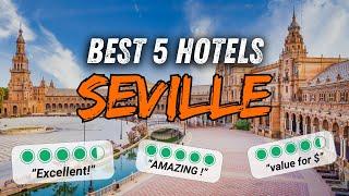  What are the best SEVILLE HOTELS ? (Top 5 Hotels Review)