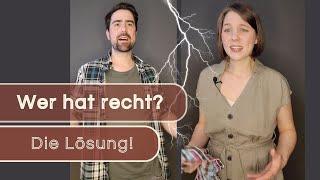 Wer hat recht? Die Lösung.