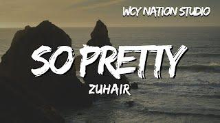 ZUHAIR - so pretty (Lyrics)