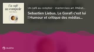 Sebastien Liebus, Le Gorafi c'est lui ! Humour et critique des médias au Bistrot du Croissant