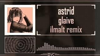 astrid (ilmalt remix) | glaive