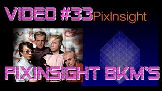 Video #33 PixInsight BKM's (4K)