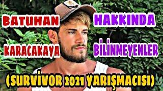 SURVİVOR 2021 YARIŞMACISI BATUHAN KARACAKAYA KİMDİR VE NERELİDİR ? (10 MADDEDE BATUHAN KARACAKAYA)