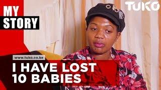 I have lost ten babies | Tuko TV