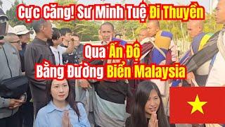 Cực Căng! Sư Minh Tuệ Đi Thuyền Qua Ấn ĐộBằng Đường Biển Malaysia