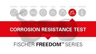 Corrosion resistance test - Fischer Freedom™ Series