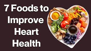 7 Foods to Improve Heart Health | VisitJoy