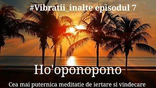 Ho'oponopono cea mai puternica meditatie de vindecare | 432Hz Vibratii Inalte #7