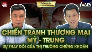 NHÌN LẠI CHIẾN TRANH THƯƠNG MẠI MỸ - TRUNG: SỰ THAY ĐỔI CỦA THỊ TRƯỜNG CHỨNG KHOÁN | Góc nhìn #TCKD