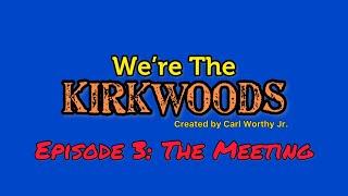 We’re The Kirkwoods, Episode 3: The Meeting