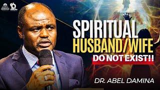 SPIRITUAL HUSBAND/WIFE DON’T EXIST (JESUS SAID IT)  | DR ABEL DAMINA