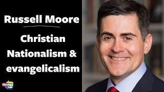 Russell Moore's take on politics, Christian nationalism, & evangelicalism (interviewer - Walter Kim)