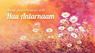 Raise Your Vibration & Inner Energy with Hau Antarnaam | Find Deep Inner Peace