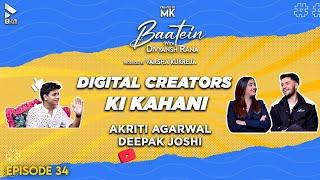 Baatein With Divyansh Rana | Akriti Agarwal & Deepak Joshi | Digital Creators Ki Kahani | MK | Ep.34