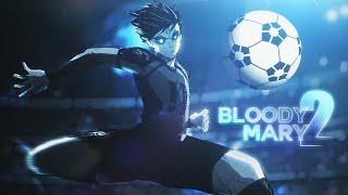 〈Bloody Mary 2 〉Blue Lock (U-20 Game)〈MMV/EDIT〉4K (Spoiler warning)