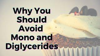 Why You Should Avoid Mono and Diglycerides in Food - TWFL