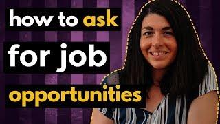 How to ASK for job OPPORTUNITIES