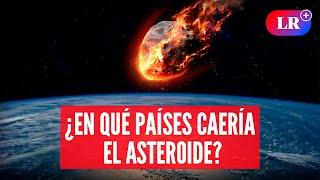 ASTEROIDE 2024 YR4: estos son los países en riesgo de impacto | #LR