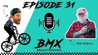 EP. 31 w/ Bob "OZ" Osborn - FULL HISTORY OF BMX