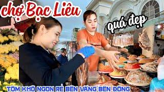 Bên Vắng Bên Đông CHỢ BẠC LIÊU ĐẸP NHẤT MIỀN TÂY Tôm Khô Mực NGON BỔ RẺ, Chợ Cá Đông Vui | KPVL