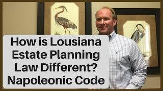 How Louisiana Estate Planning Law is Different - Napoleonic Code