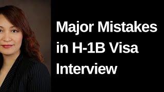 H-1B VISA INTERVIEW MAJOR MISTAKES. How to avoid them?