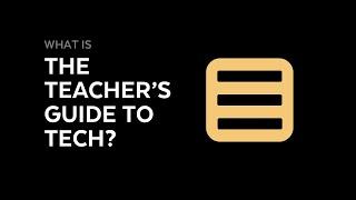 What Is the Teacher's Guide to Tech?