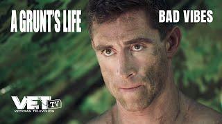 Bad Vibes - A Grunt's Life Episode 7 | VET Tv [half o sode]